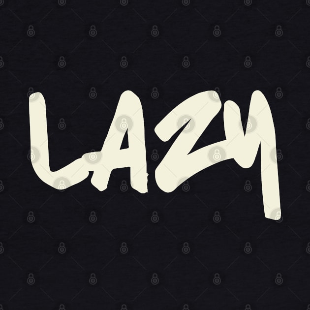 Lazy by UrbanCult